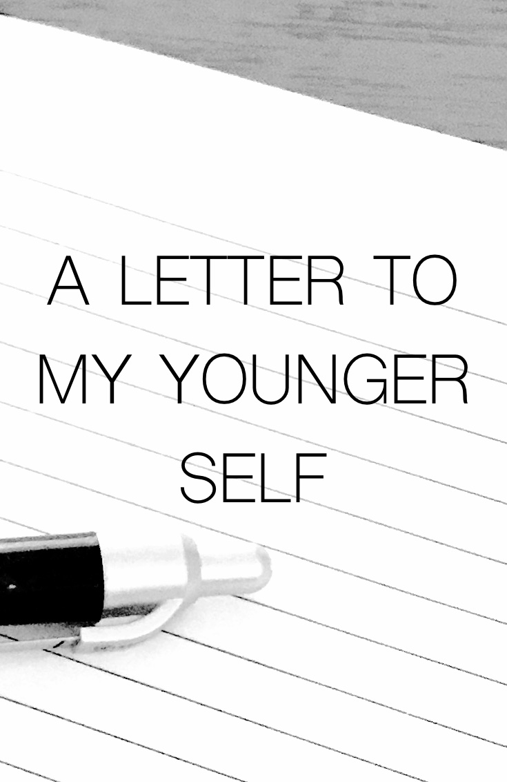 A Letter To My Younger Self