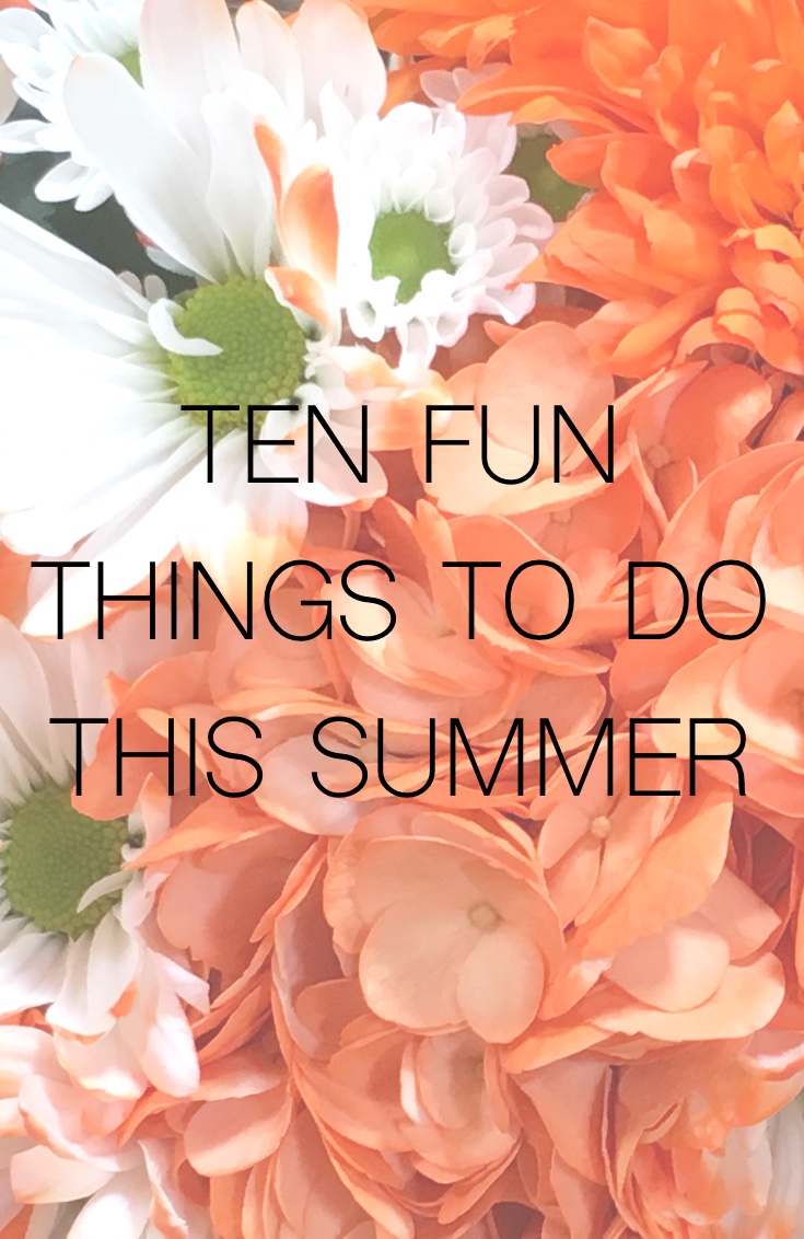 Ten Fun Things To Do This Summer