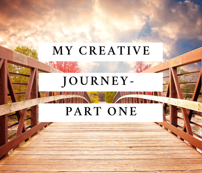 My Creative Journey Part One- The Origin Story